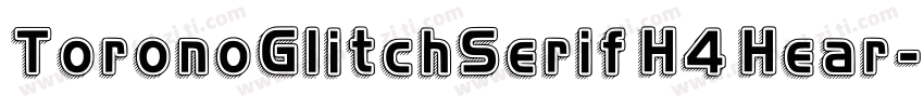 ToronoGlitchSerif H4 Hear字体转换